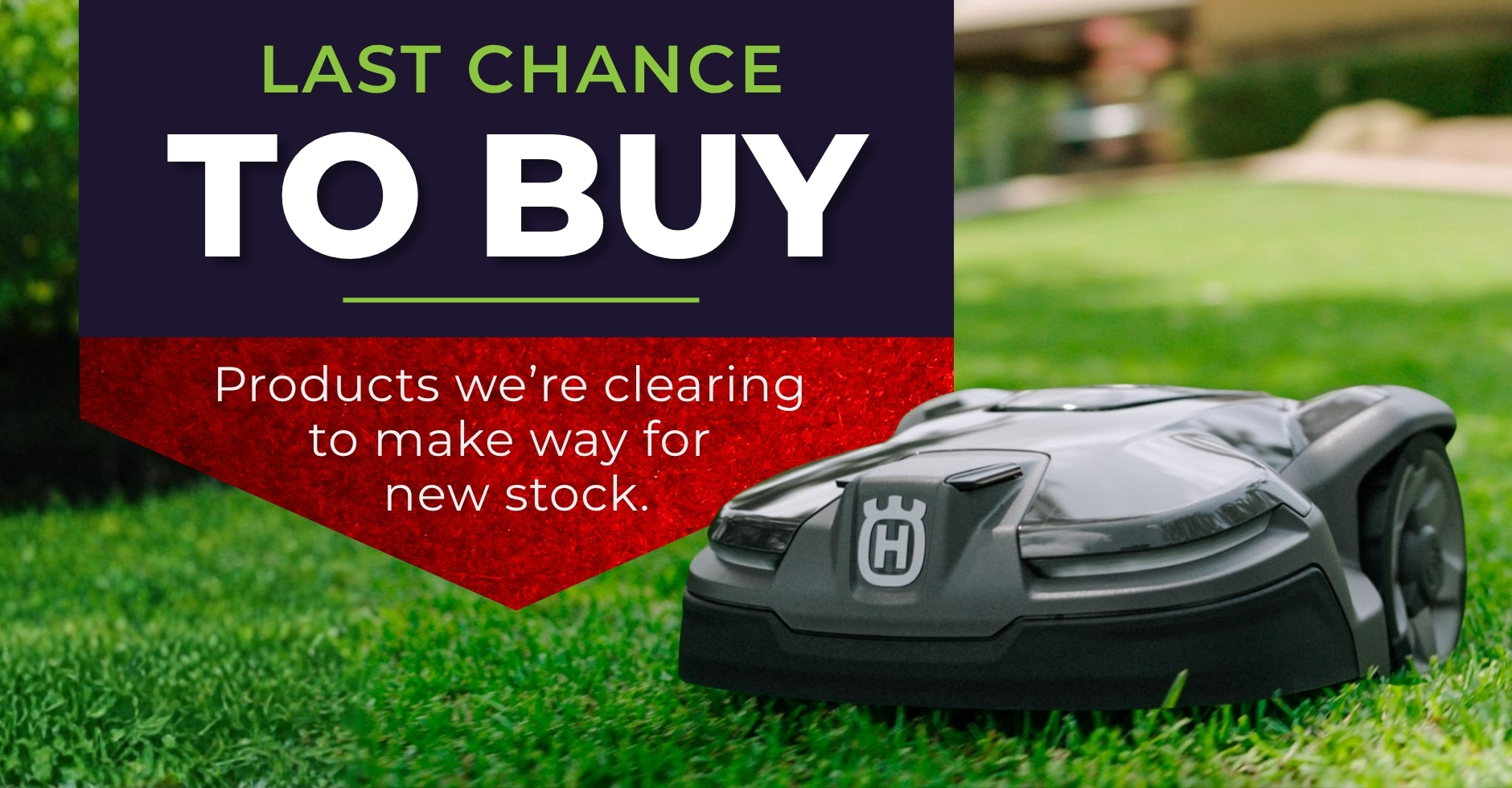 Mobile Last Chance to Buy banner featuring a robotic lawn mower and clearance products before new stock arrives.